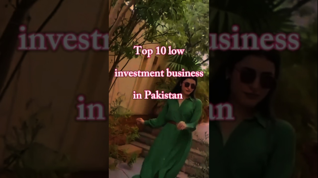 Top 10 low investment business in Pakistan