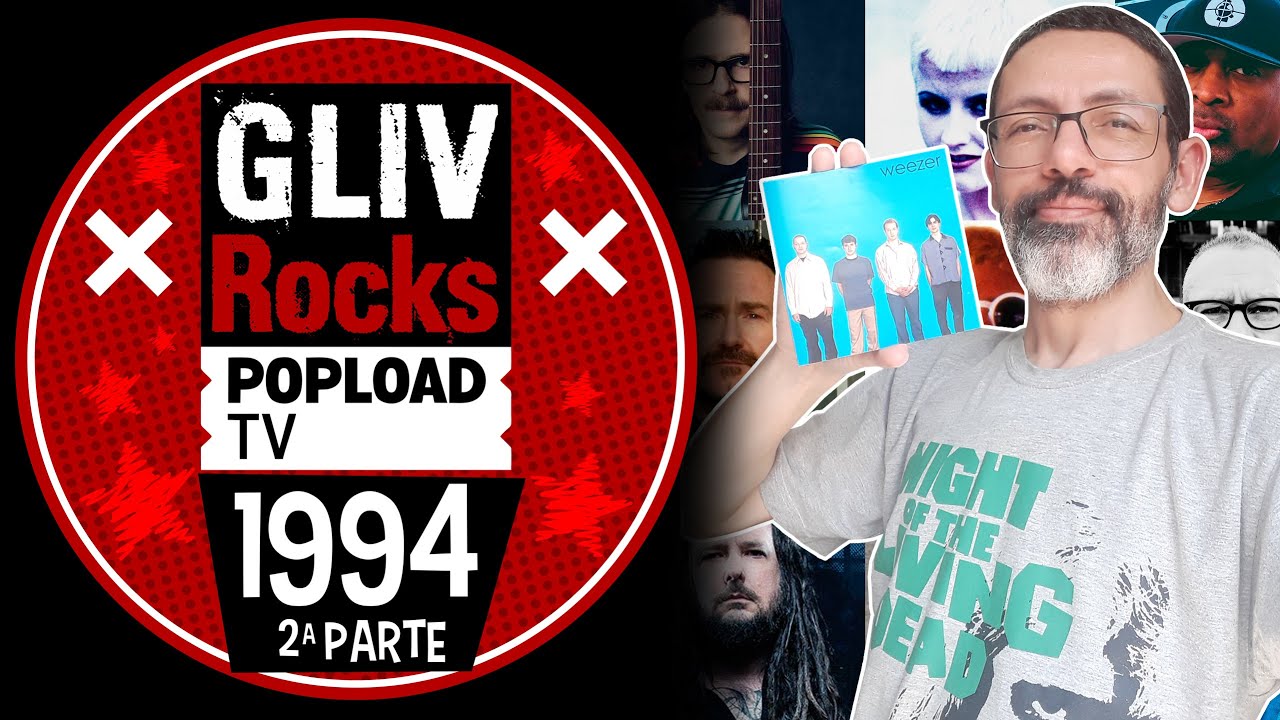 POPLOAD TV - Programa GLIV Rocks fala sobre os principais discos de 1994 (Parte 2)