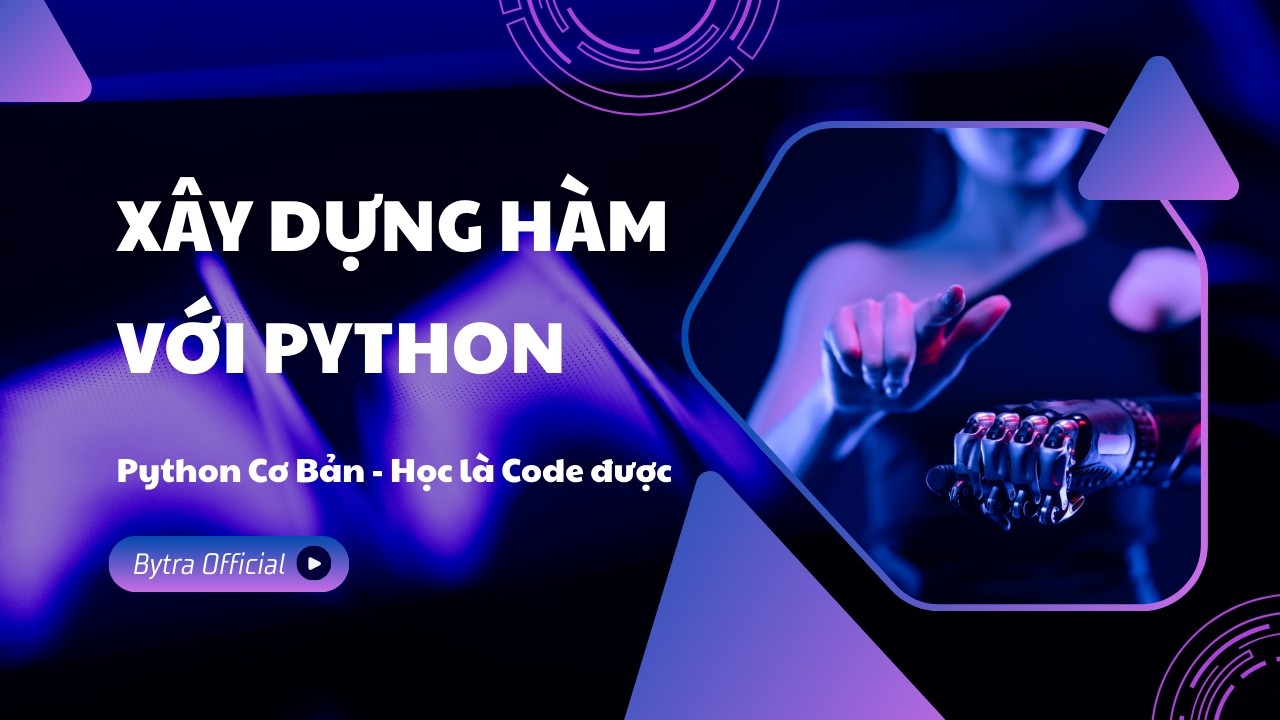 Xây Dựng Hàm với Python | Python Cơ Bản | Bytra Official