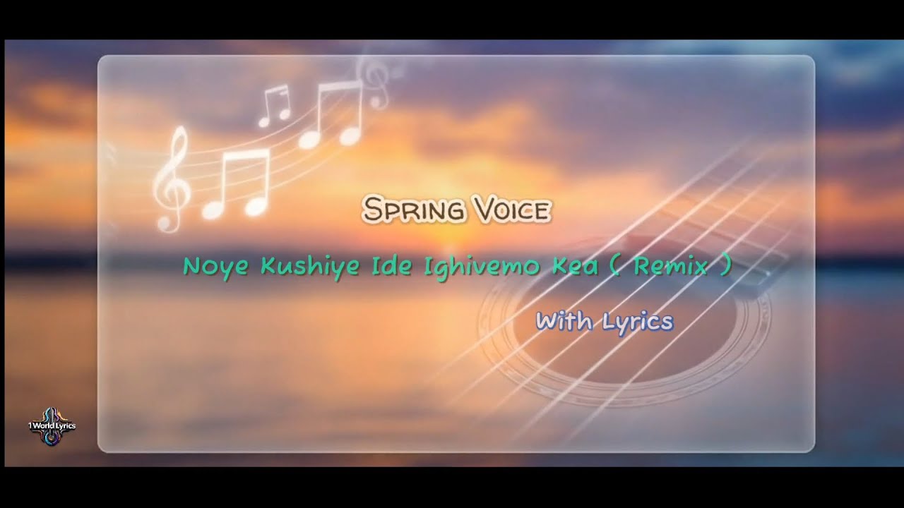 Noye Kushiye Ide ighivemo kea By Spring Voice ( With Lyrics )