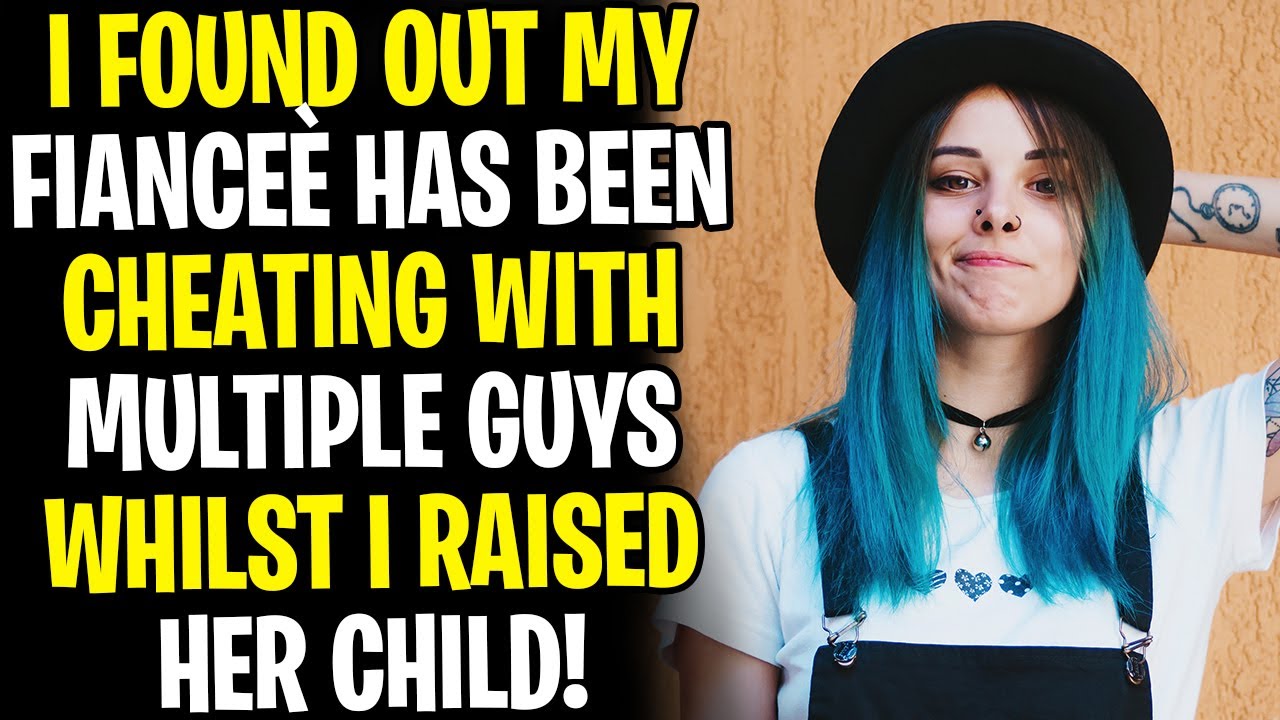 I Found Out My Fiancée Has Been Cheating With MULTIPLE Guys, Whilst I Raised Her Baby!