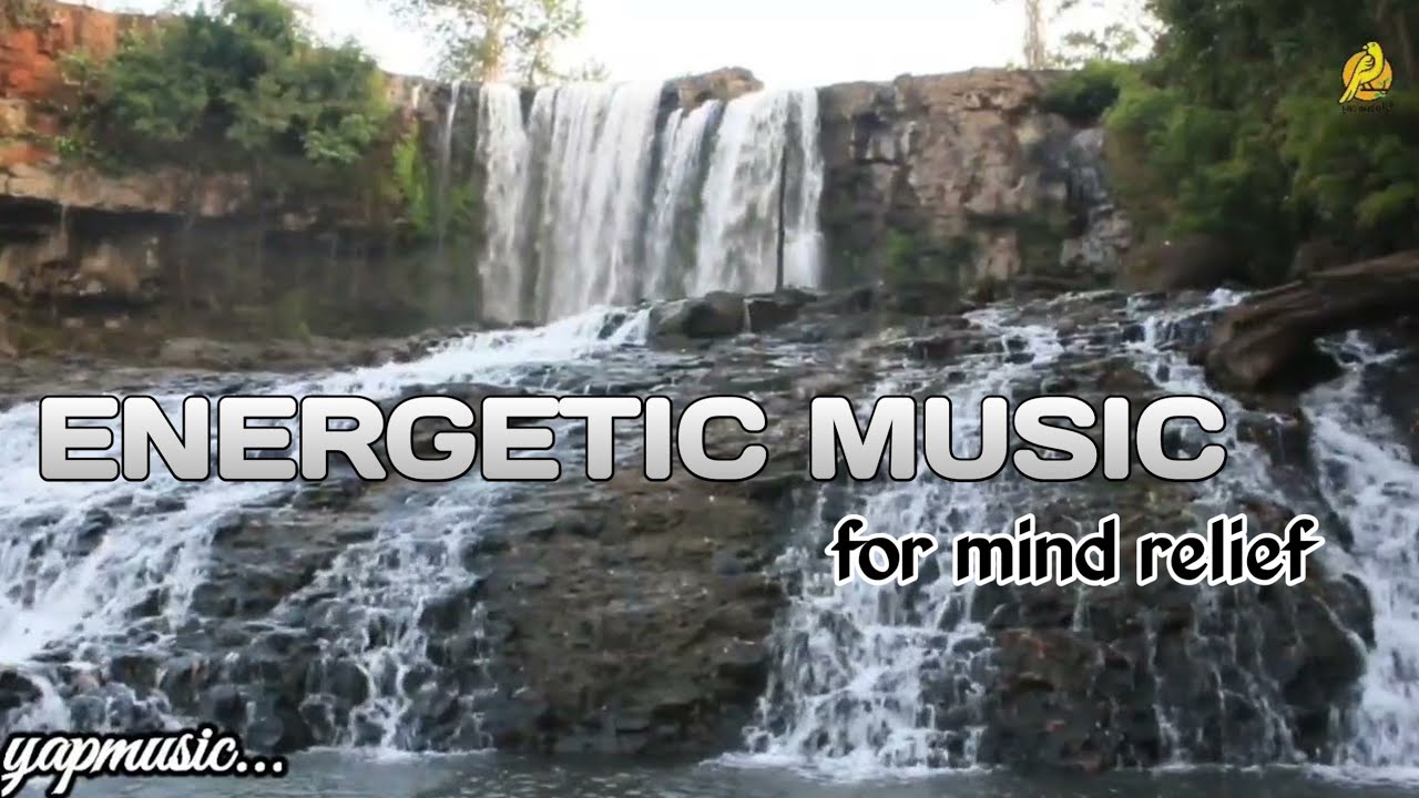 |smooth energetic music||yapmusic|| best mind relief music with waterfall thim
