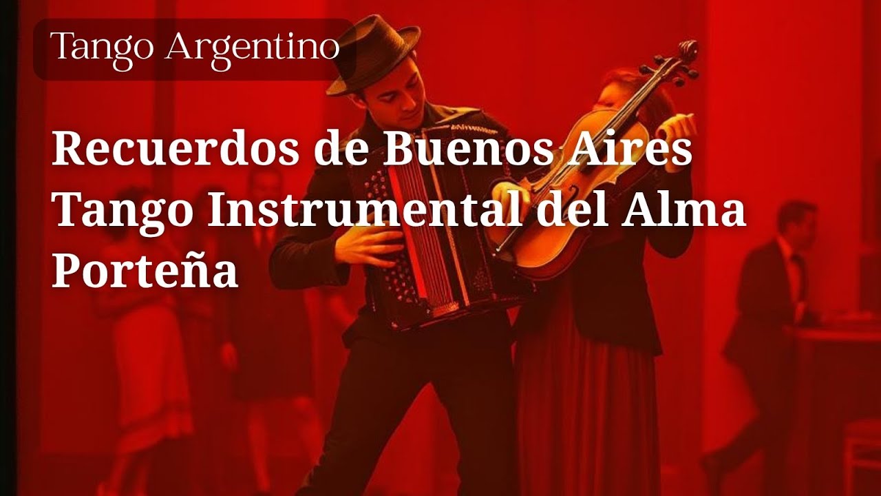 Recuerdos de Buenos Aires – Tango Instrumental del Alma Porteña