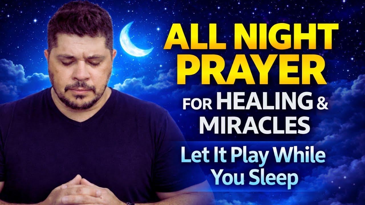 🔴 LIVE: All Night Healing & Miracle Prayer | Let It Play While You Sleep