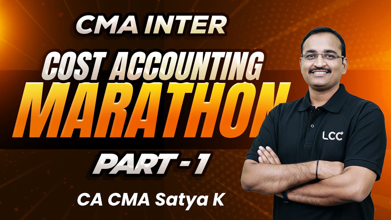CMA INTER || COST ACCOUNTING  MARATHON PART 1 || COMPLETE REVISION BY CA CMA SATYA SIR
