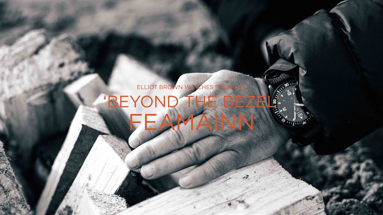 Beyond The Bezel -  'FEAMAINN' An Elliot Brown Watches Film.