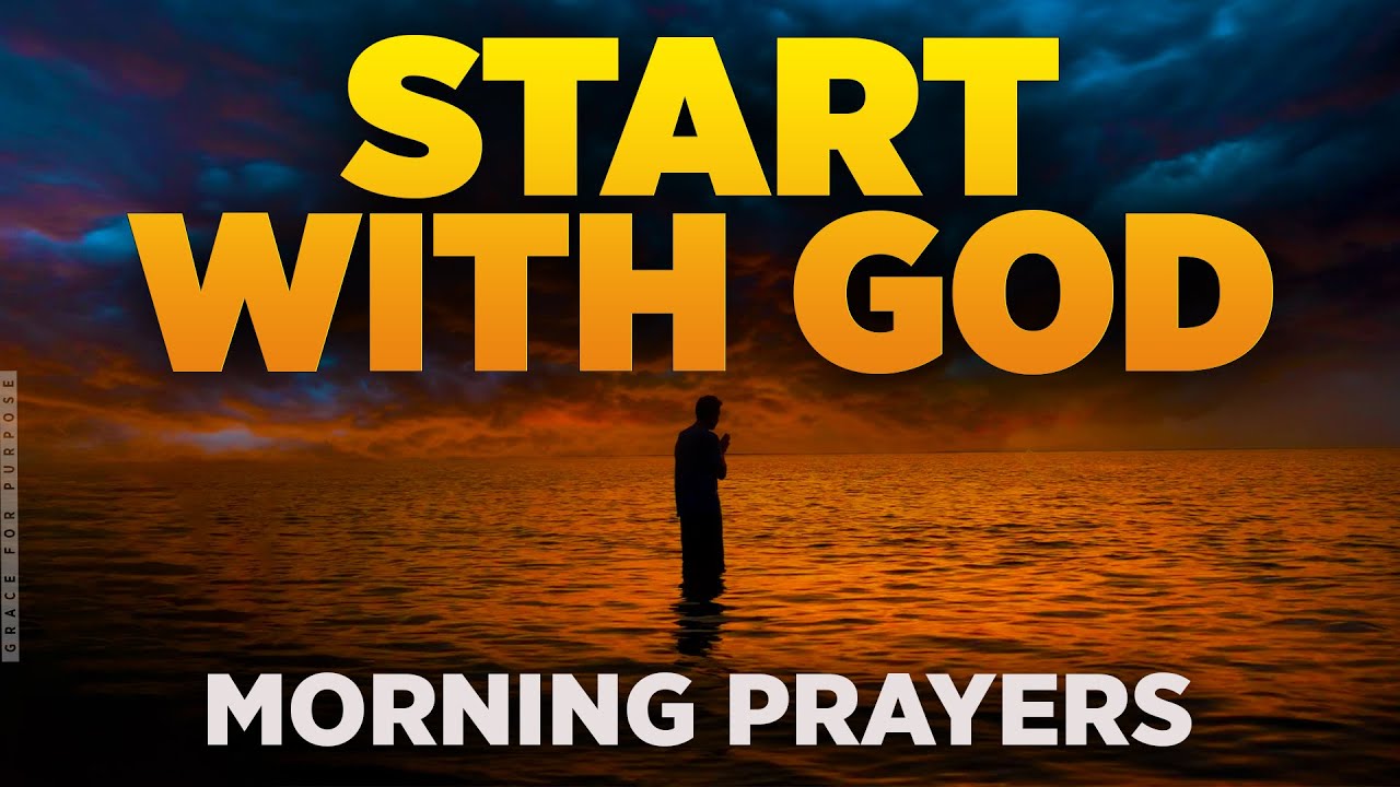 The Best Prayers To Start Your Day With God | Blessed Morning Prayers To Inspire Your Day