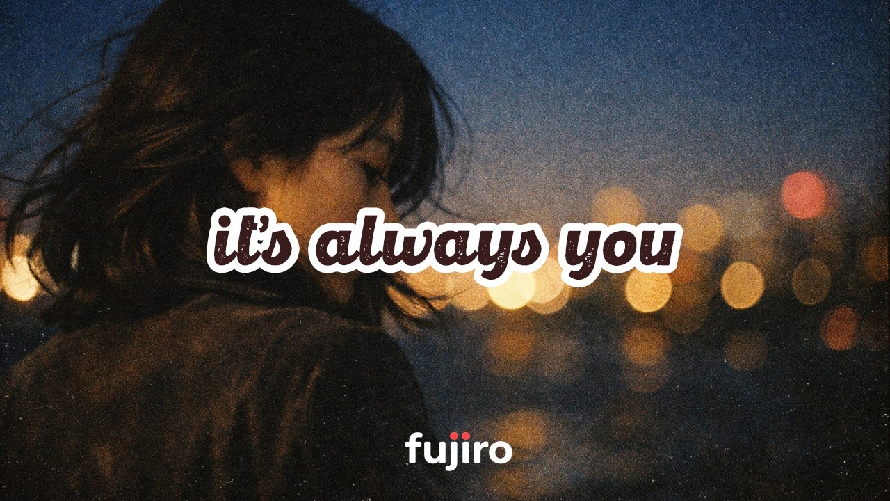 fujiro - it's always you