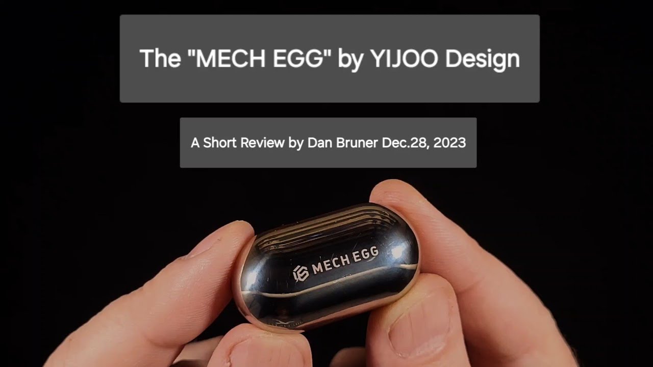 The "MECH EGG" by YIJOO Design - A Short Review by Dan Bruner Dec.28, 2023