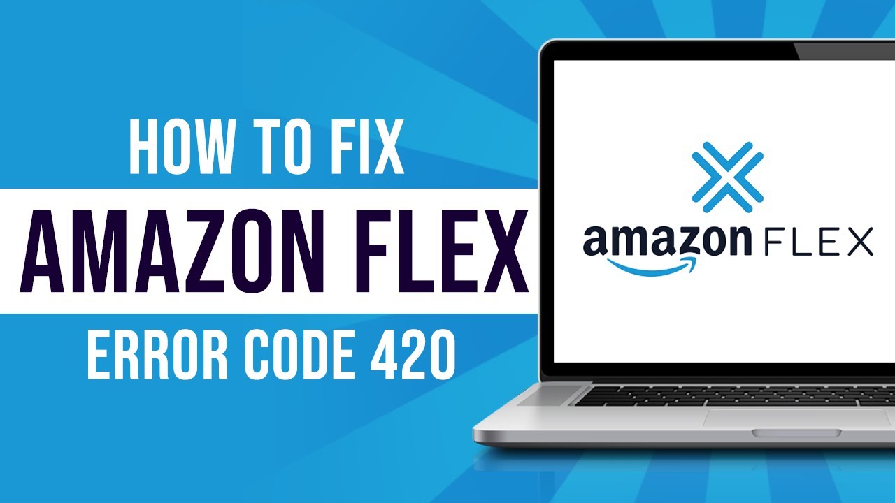 How To Resolve Amazon Flex Error Code 420 (Tutorial)