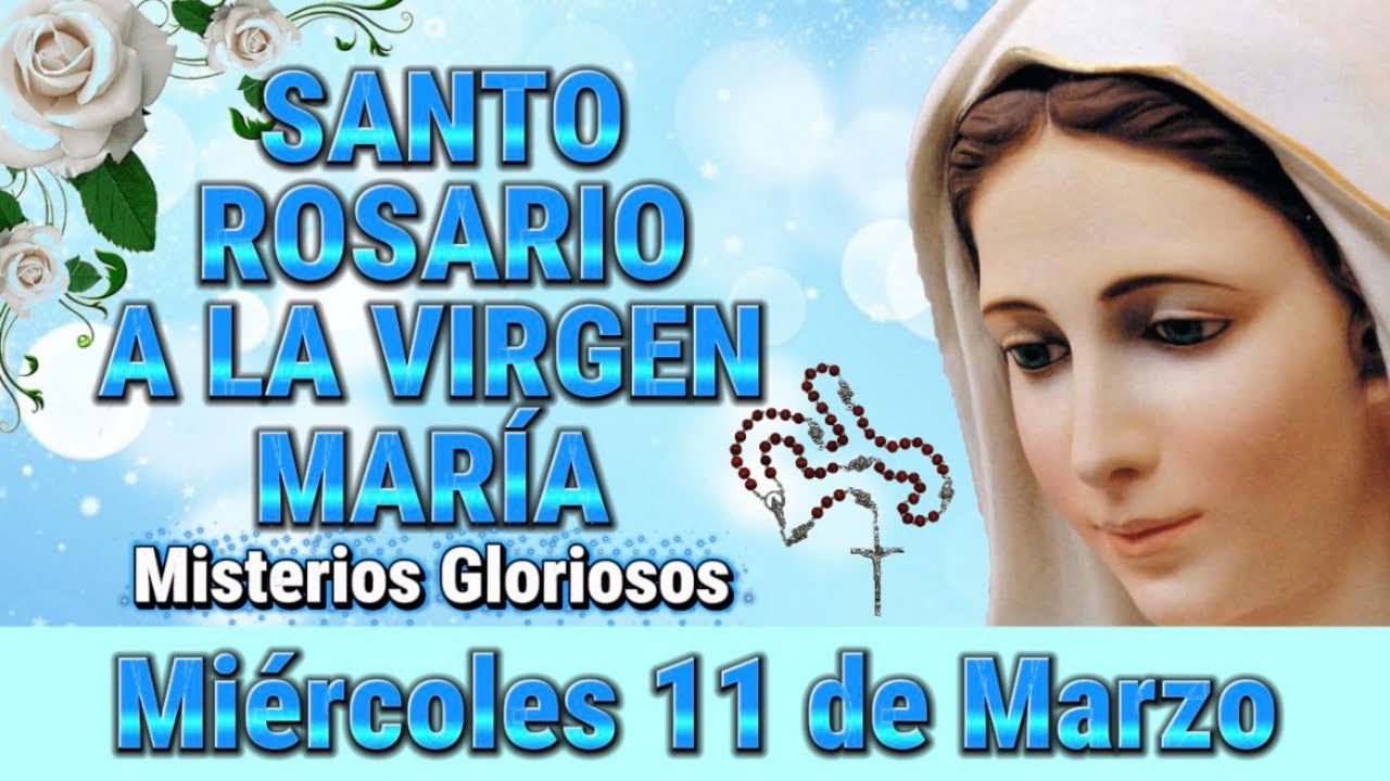 Santo Rosario a la Virgen María de hoy Miércoles 11 de Marzo de 2026 🌹Misterios Gloriosos🌹