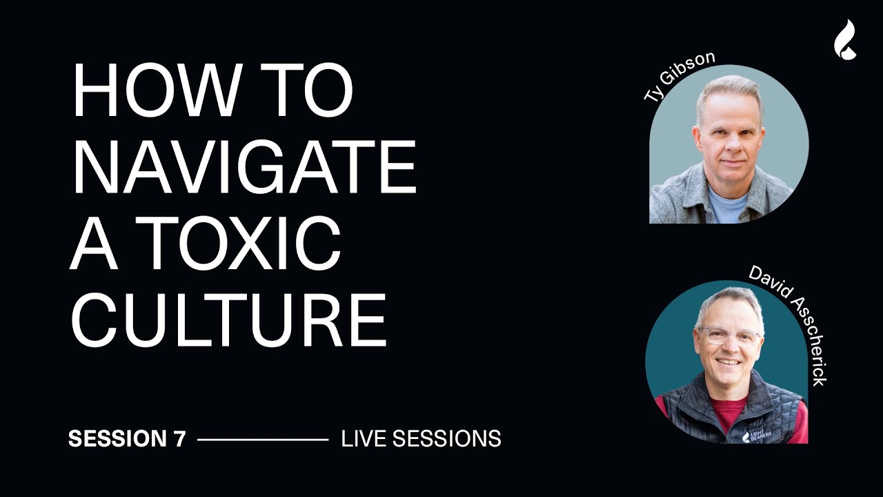 Session 7: How to Navigate a Toxic Culture