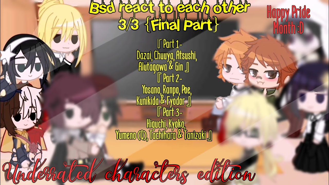 『Bsd react to each other』3/3-Final Part『Ft. Bsd』Underrated characters edition『Happy Pride Month♡』