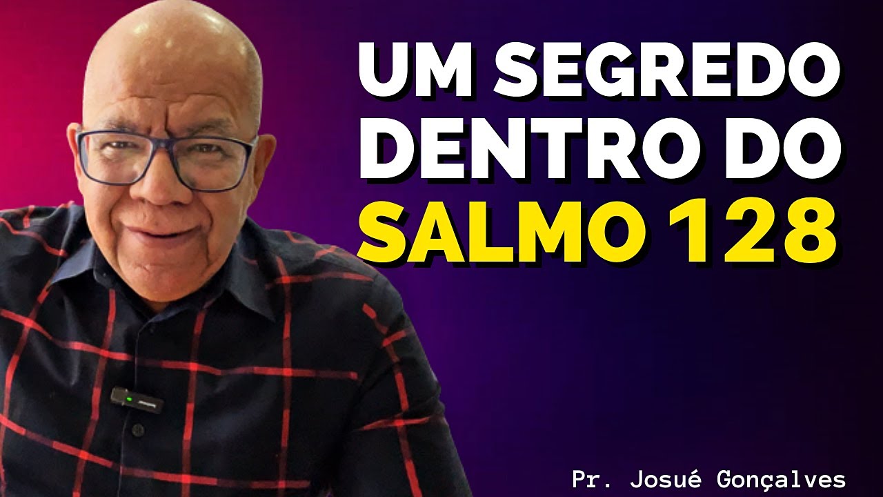 ISSO ATRAI A PROSPERIDADE E A FELICIDADE - SALMO 128 | PR. JOSU&Eacute; GON&Ccedil;ALVES