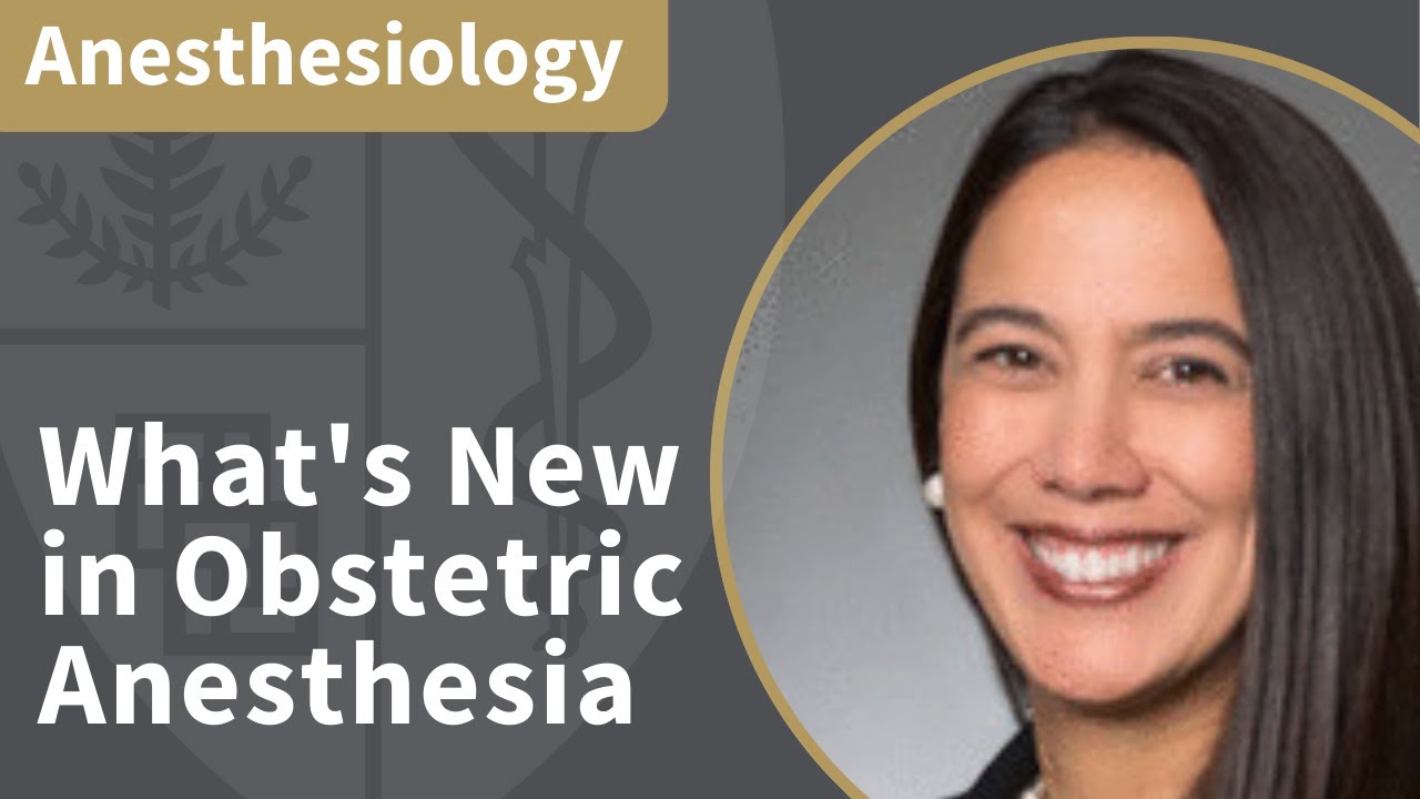 What's New in Obstetric Anesthesia | Anesthesiology Grand Rounds