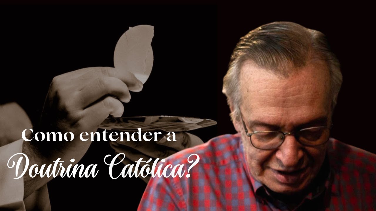 Como entender a Doutrina CATÓLICA? | Olavo de Carvalho