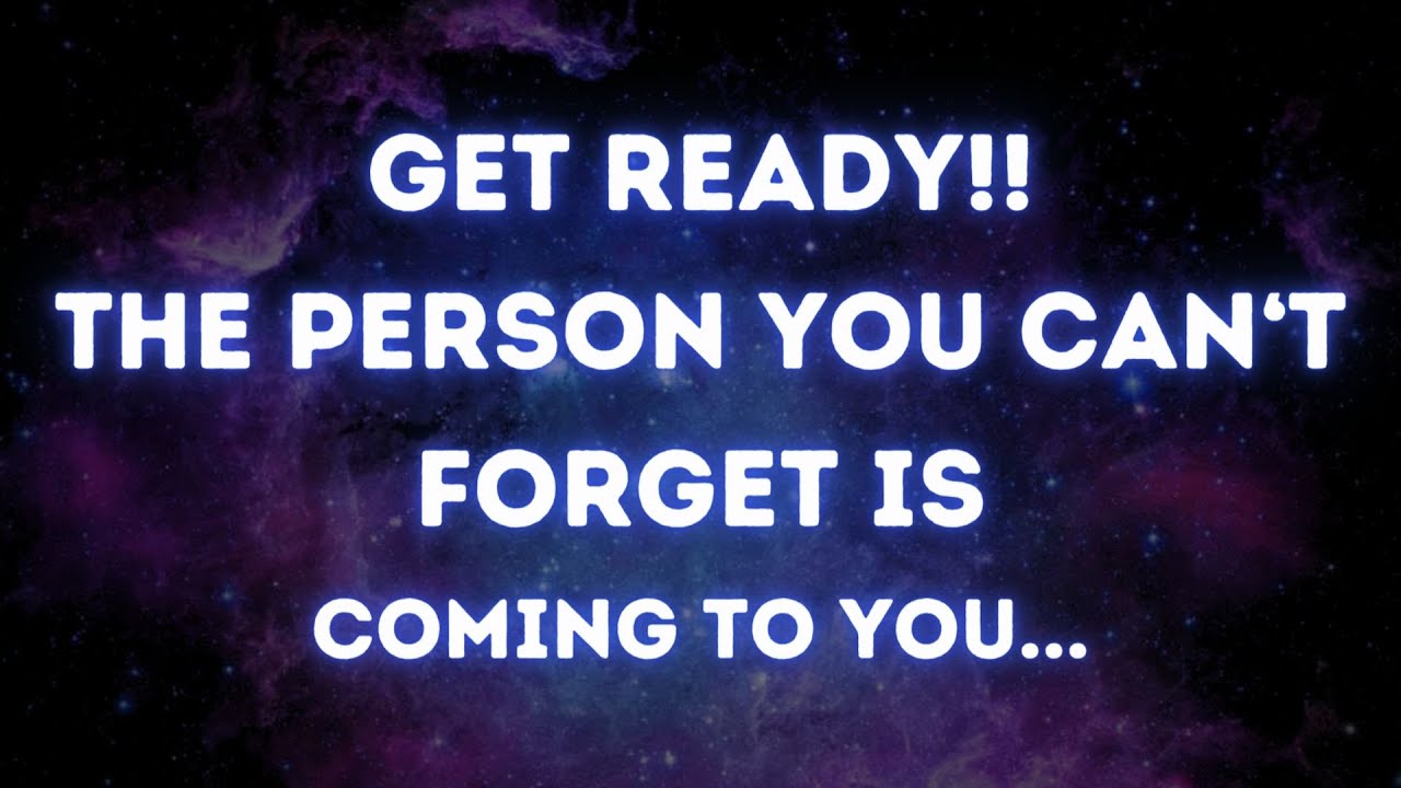 Angels says GET READY! The PERSON you can't FORGET is COMING to YOU..  | Angel messages |