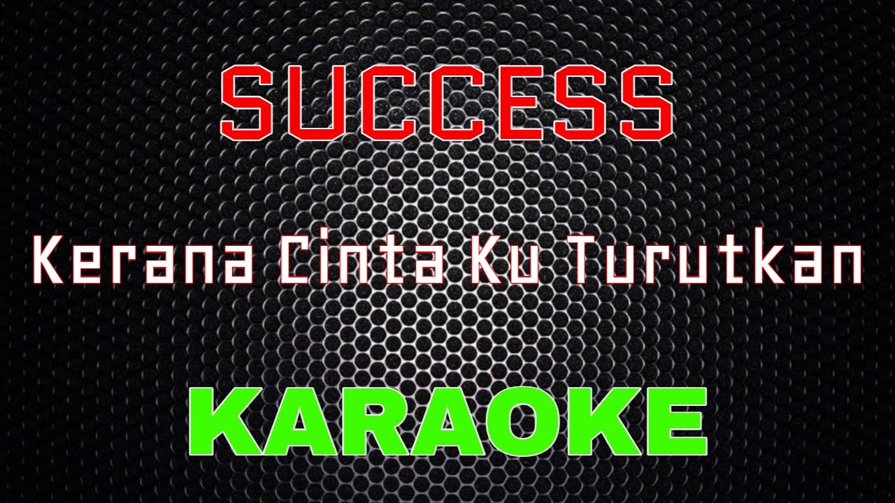 Success - Kerana Cinta Ku Turutkan [Karaoke] | LMusical