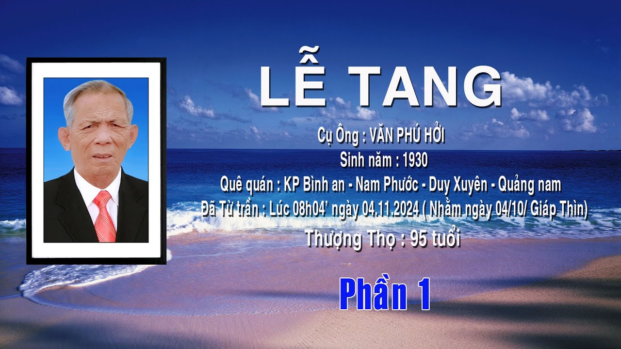 LỄ TANG CỤ ÔNG VĂN PHÚ HỞI KP  BÌNH AN   TT   NAM PHƯỚC   DUY XUYÊN   QUẢNG NAM  PHẦN 1