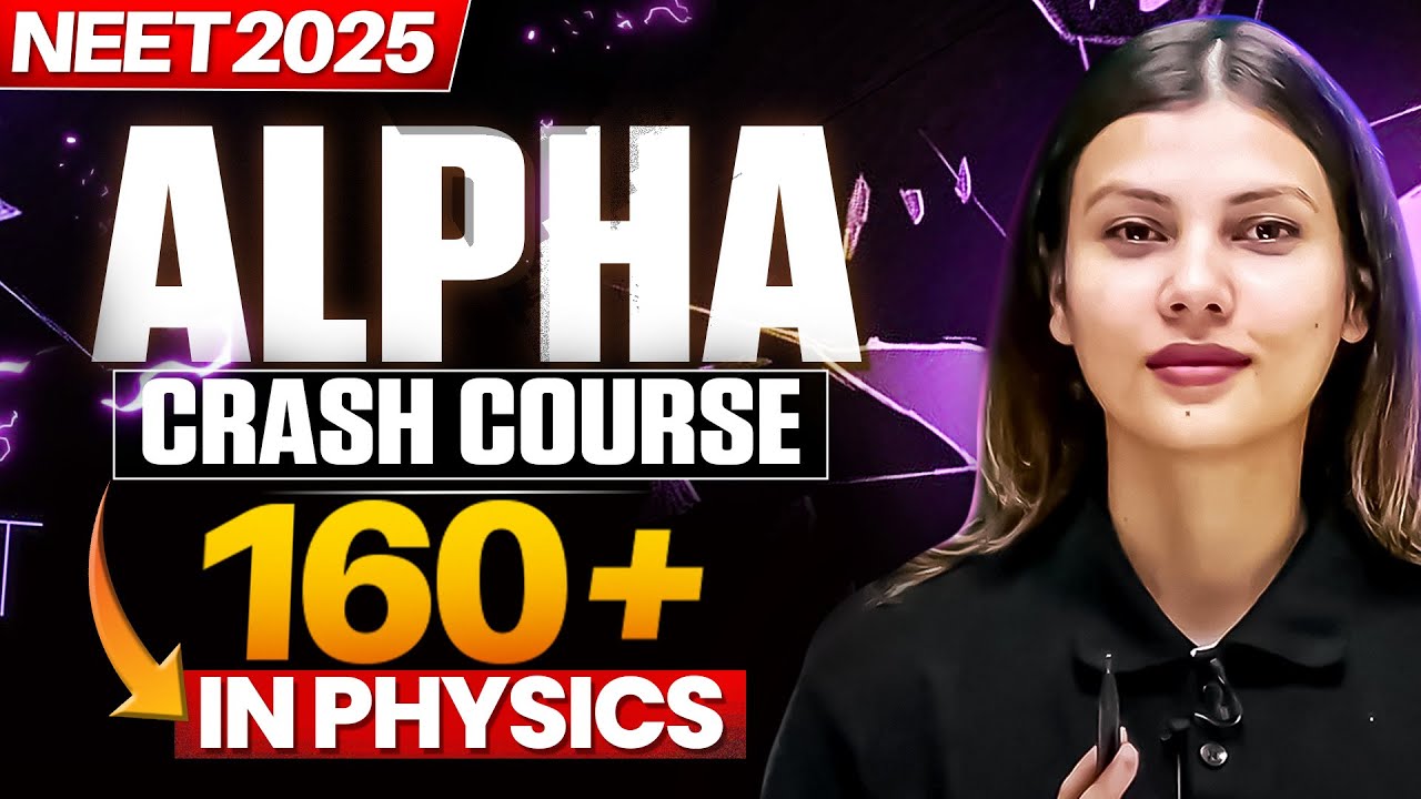 ALPHA Crash Course: Master Physics Crash Course for NEET 2025 with Tamanna Chaudhary