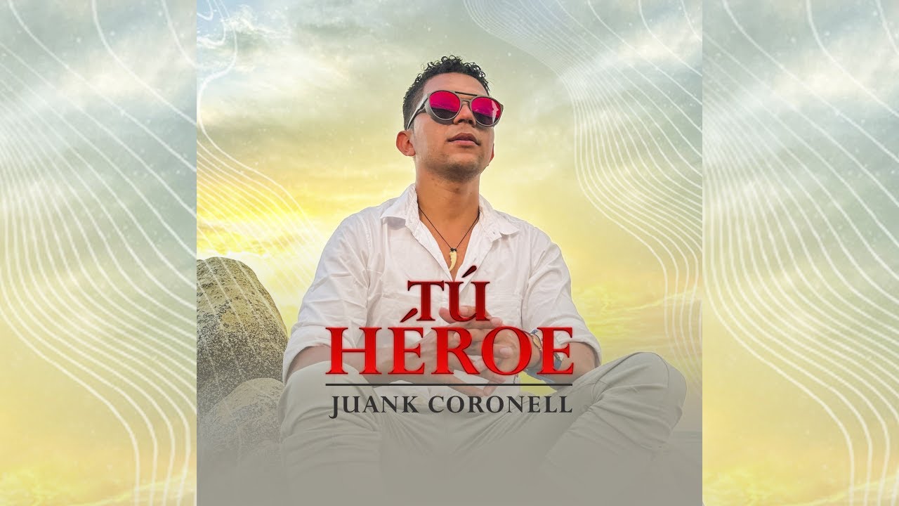 Tu Héroe,  Juank Coronell (Video Oficial)