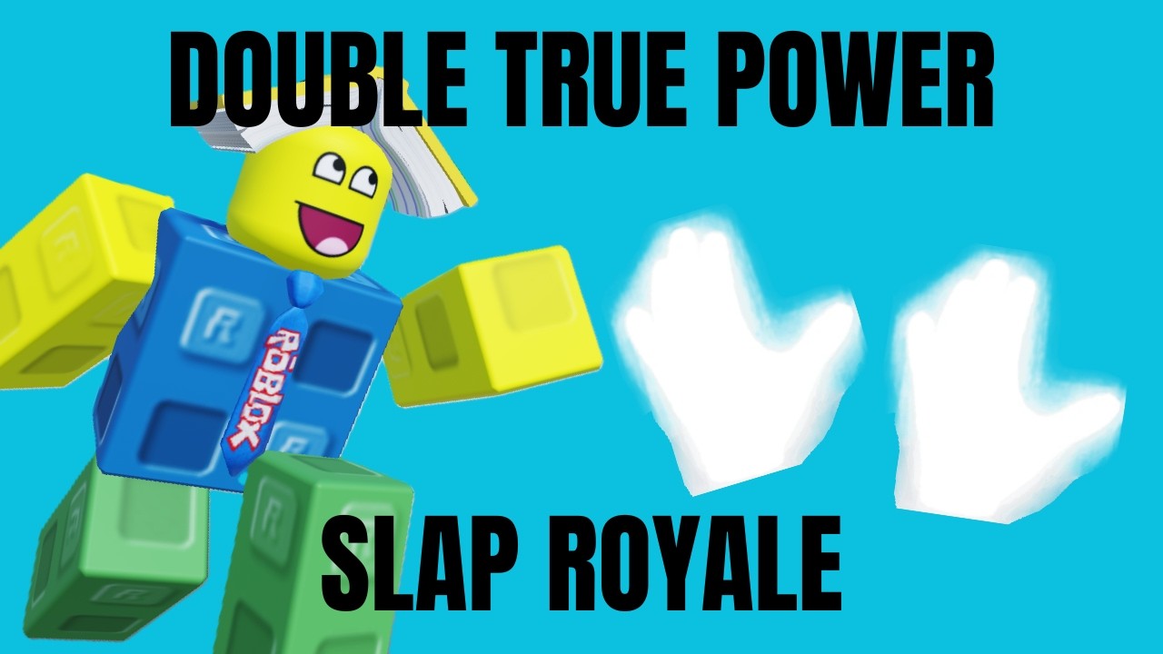 [DOUBLE TRUE POWER!]- SLAP ROYALE