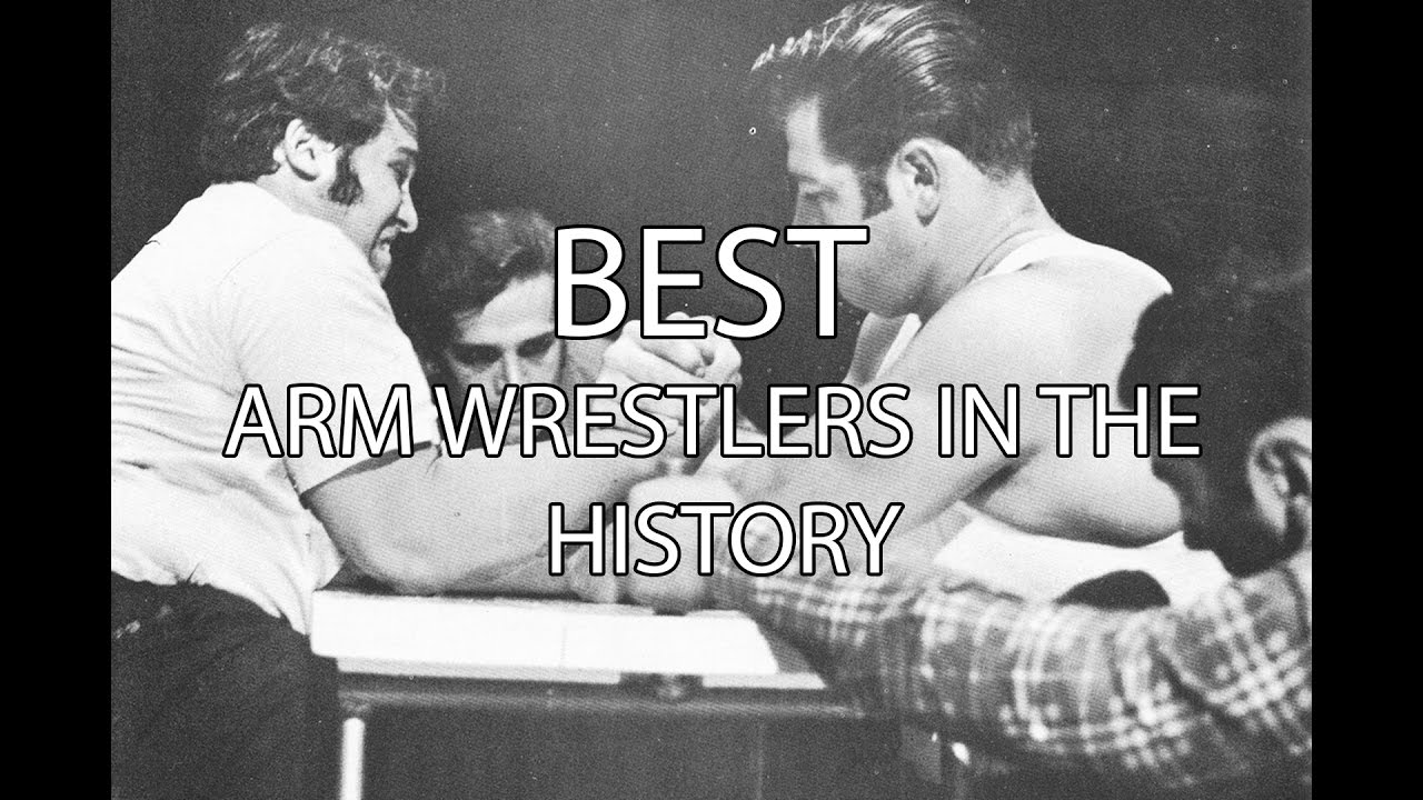 BEST ARM WRESTLERS IN THE HISTORY