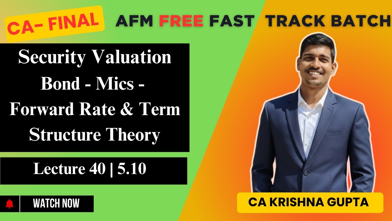 LEC 40 | 5.10 | Bond | Mics , Forward Rate  | CA Final AFM | CA KRISHNA GUPTA #cafinal  #free