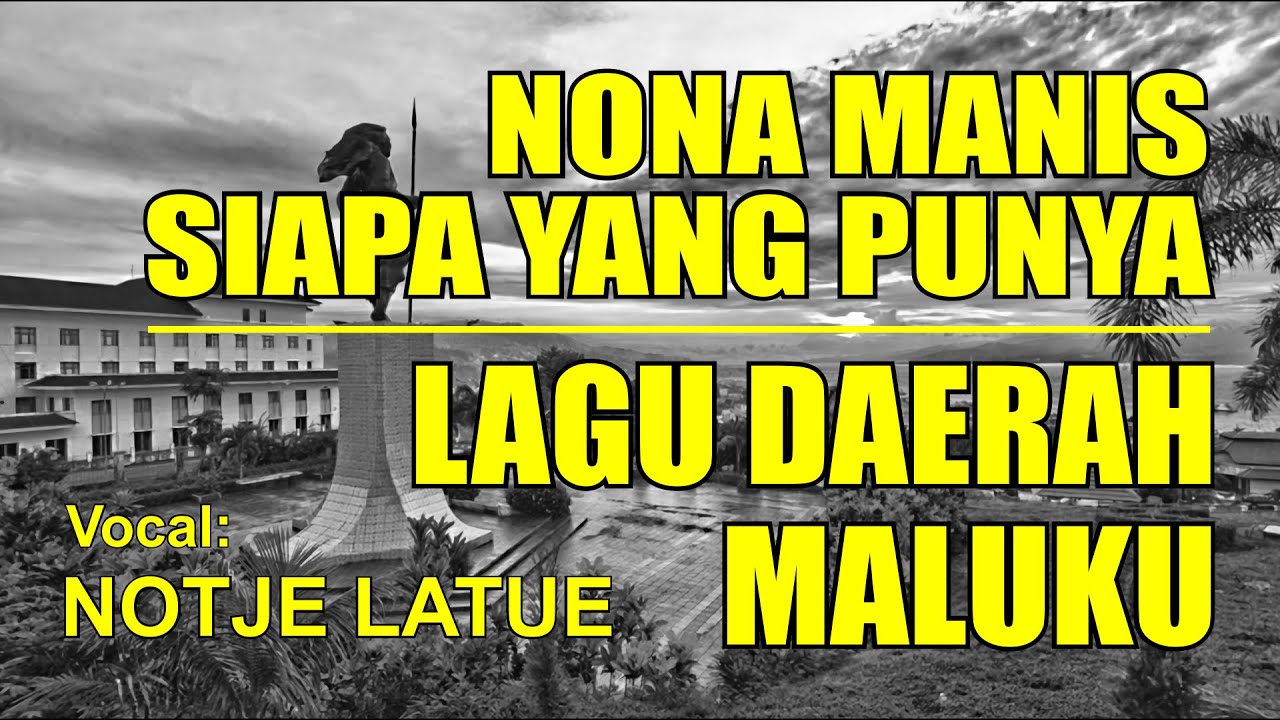 NONA MANIS SIAPA YANG PUNYA | Cover : Notje Latue | Lagu Daerah Maluku.