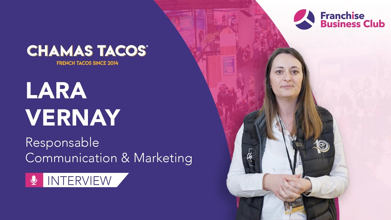 Franchise Business Club : présentation de Chamas Tacos - Lara Vernay (Resp. Communication Marketing)