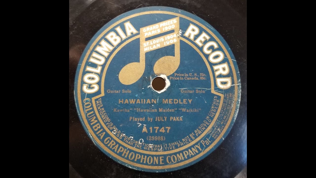 HAWAIIAN STEEL: July Paka / Hawaiian Medley / Columbia A1747 / 1915