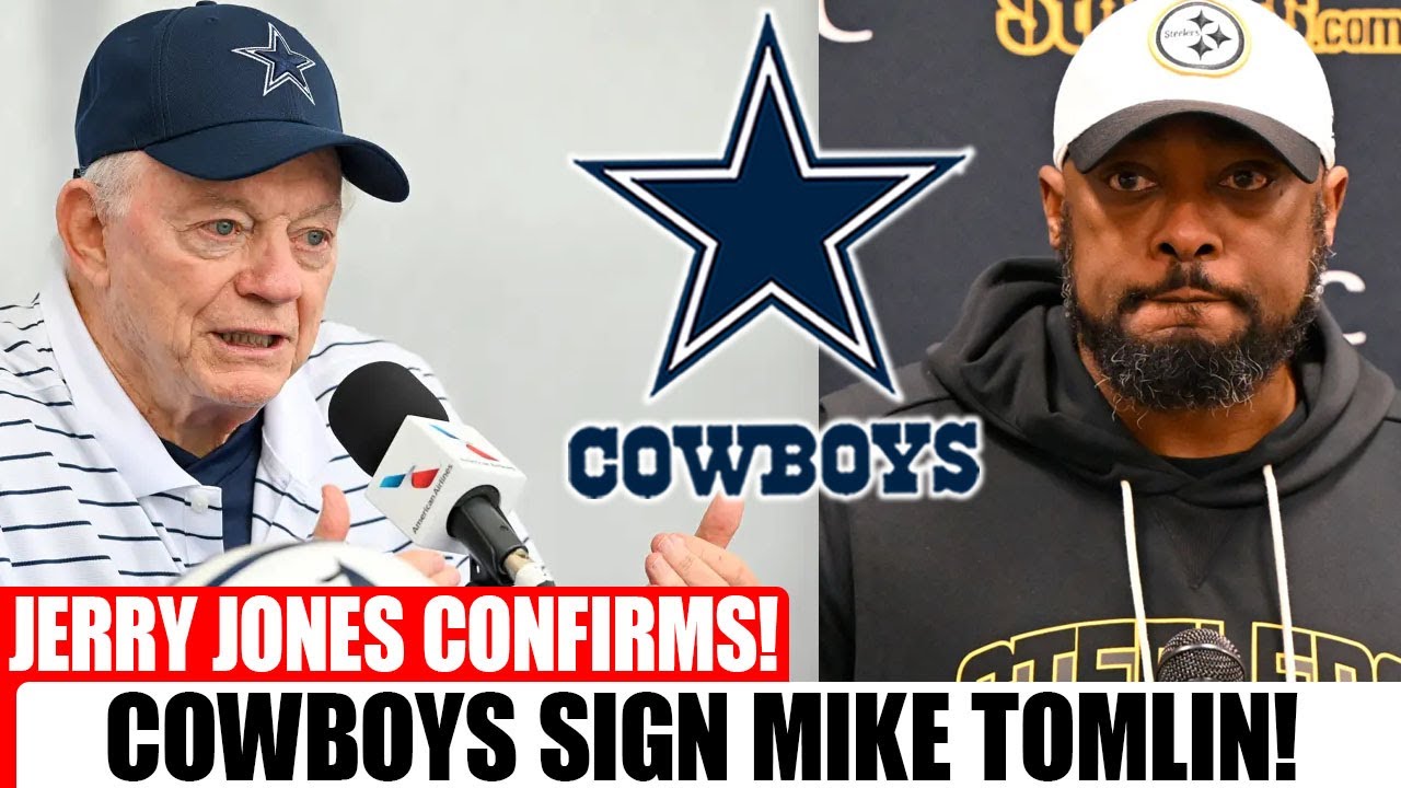 🚨BREAKING: Cowboys Officially Sign Mike Tomlin as Head Coach—Jerry Jones Confirms Deal!