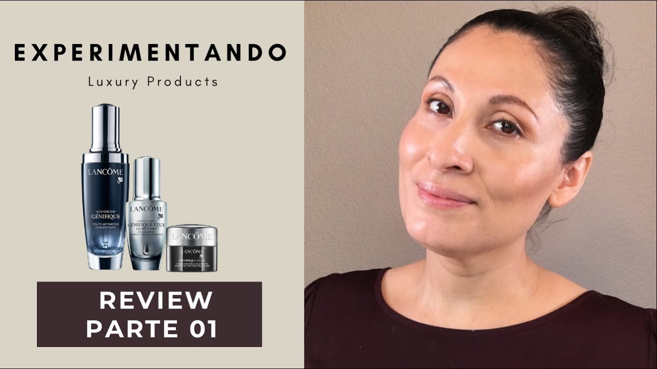 LANCÔME Advanced GENIFIQUE Crema & Serum para ojos 👀 y Rostro-Aplicación y Review💥 Parte 01