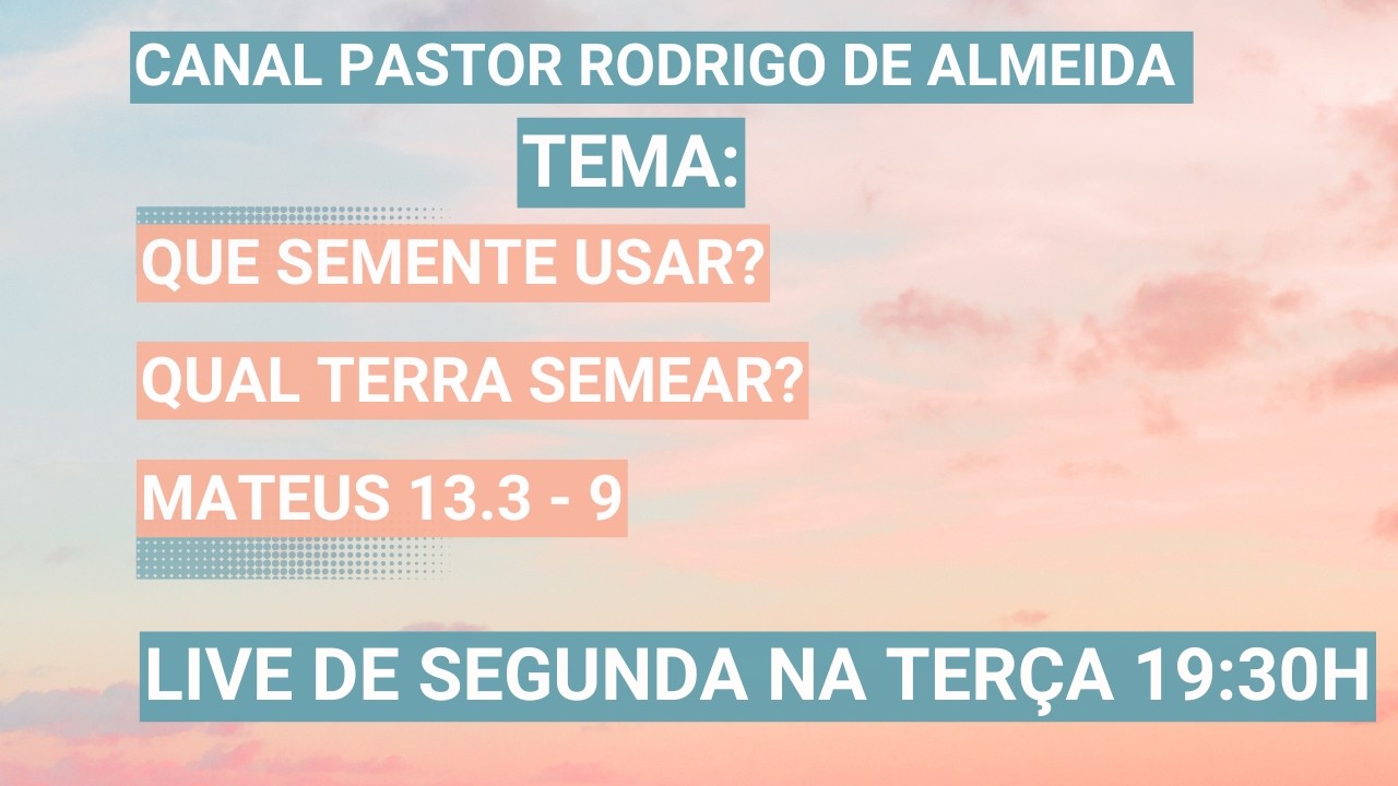 Que semente usar? Qual terra semear? - Mateus 13.3-9