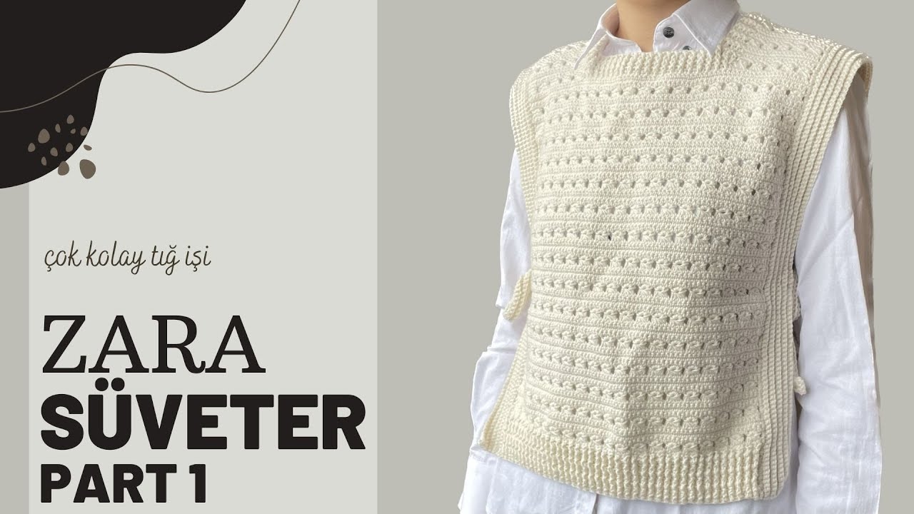 Zara Süveter - Tığ ile Örülen Kolay Trend Süveter Modeli Bölüm 1
