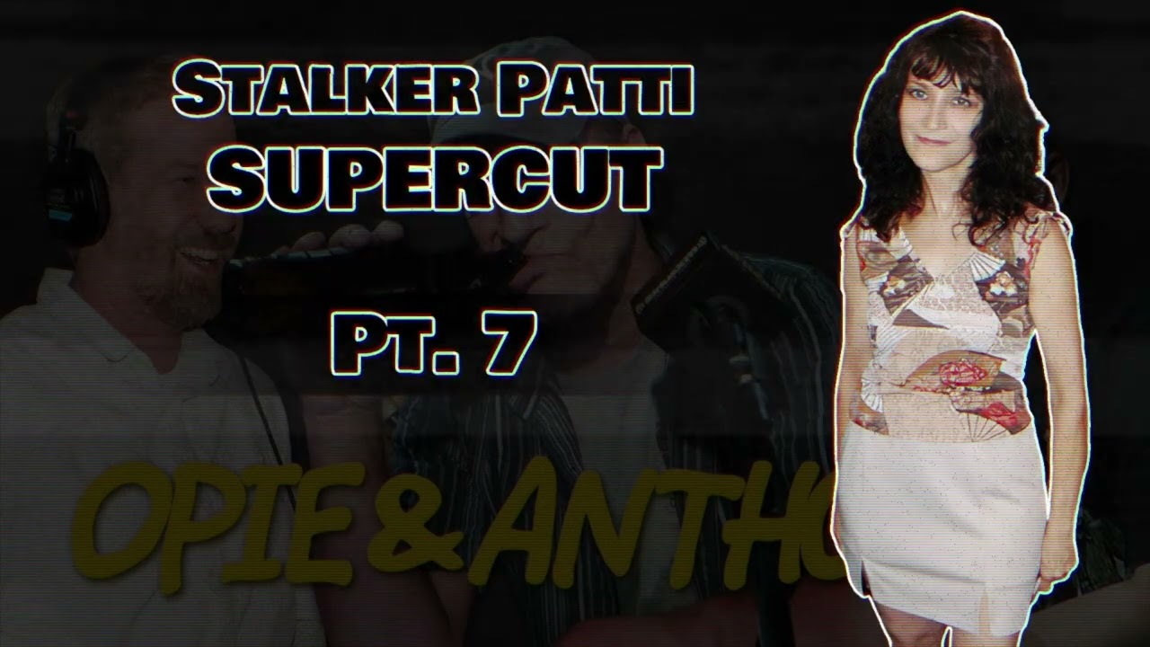 Opie & Anthony: Stalker Patti [SUPERCUT PT. 7] [2007.10.16 - 2009.01.16] (w Ron & Fez)