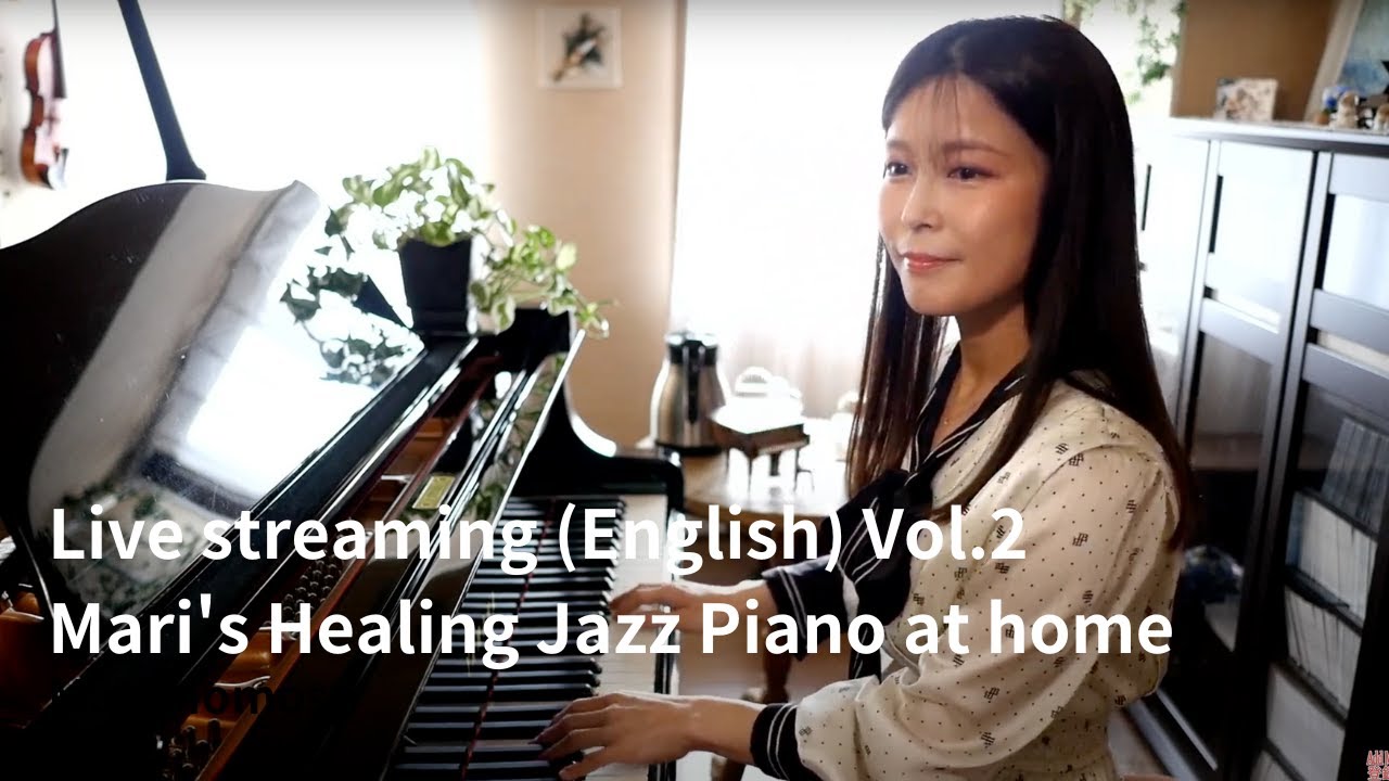 【Live streaming (English) Vol.2 】Mari's Healing Jazz Piano at home / Japanese Pianist Mari Momose