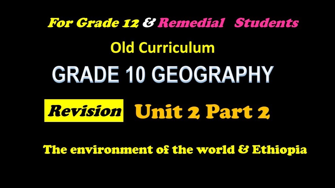 GRADE 10 Geography : Unit 2 Part 2 Old Curriculum revision  for grade 12@bridgeeducation4771