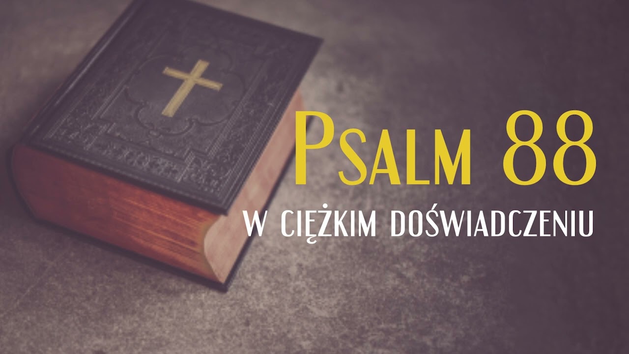 Psalm 88, W ciężkim doświadczeniu