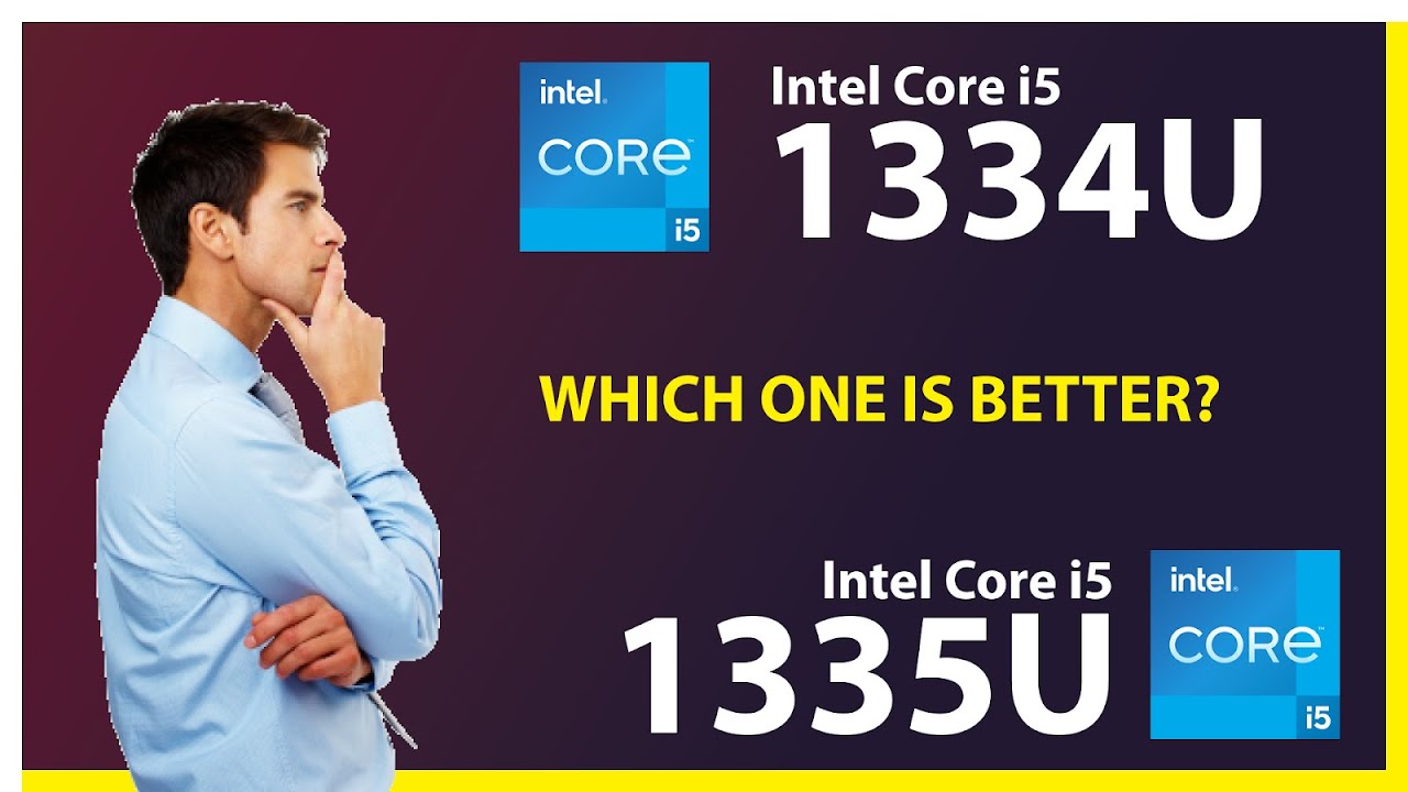 INTEL Core i5 1334U vs INTEL Core i5 1335U Technical Comparison