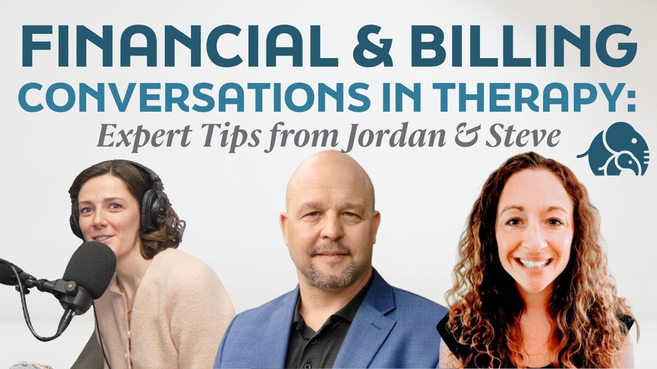 Financial & Billing Conversations in Therapy: Expert Tips from Clinic Directors Jordan and Steve