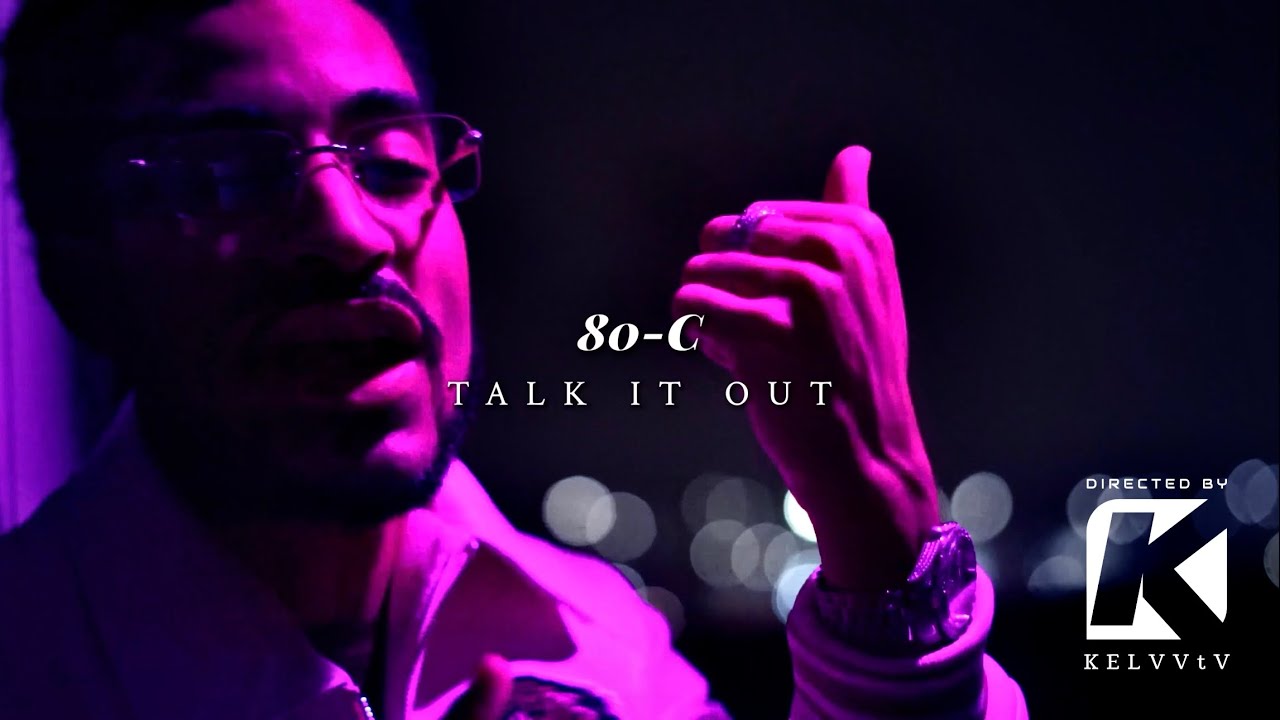 80C - Talk It Out (Official Video) Shot By: @KELVVtV