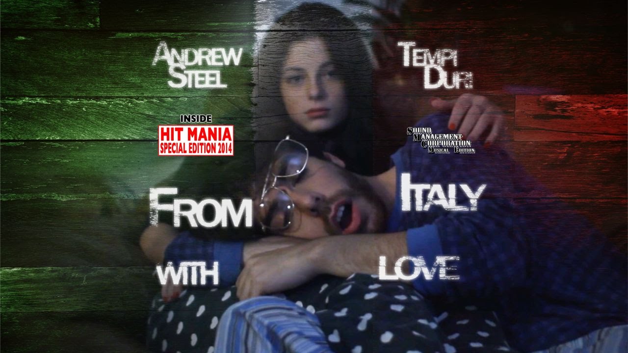 Andrew Steel & Tempi Duri - From Italy With Love (HIT MANIA SPECIAL EDITION 2014)