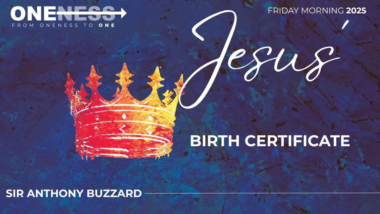 Jesus' Birth Certificate - Who is Jesus? - by Anthony Buzzard - Oneness to One Conference 2025