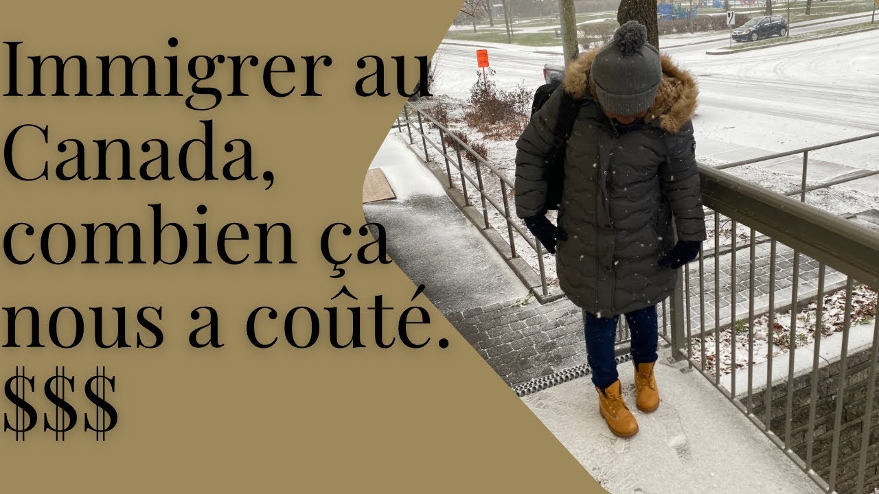 IMMIGRER AU CANADA,COMBIEN ÇA NOUS A COÛTÉ.💵💵