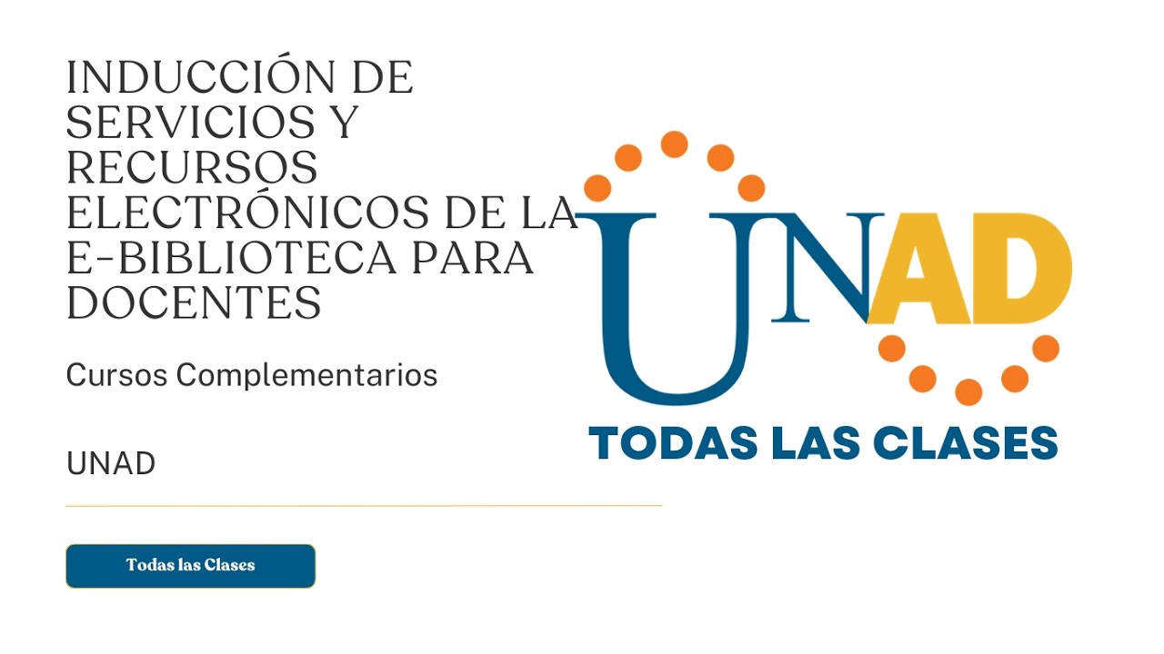 INDUCCIÓN DE SERVICIOS Y RECURSOS ELECTRÓNICOS DE LA E-BIBLIOTECA PARA DOCENTES | UNAD