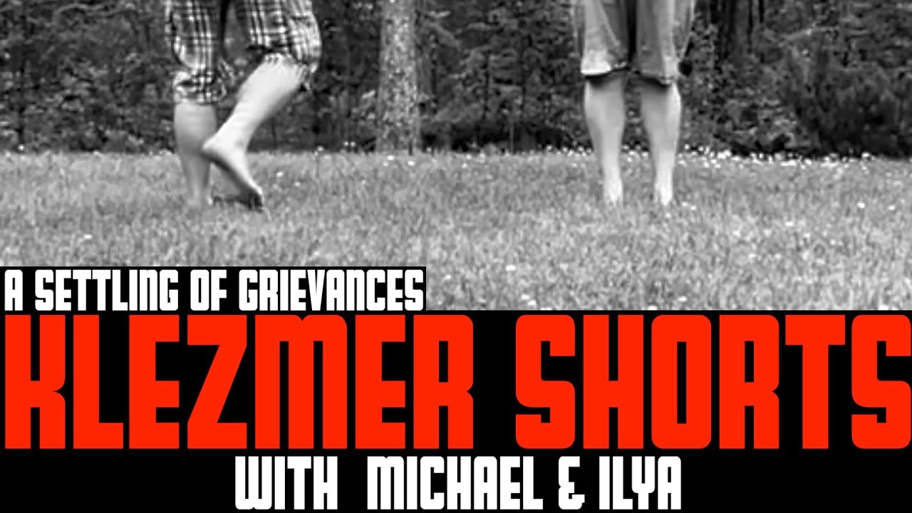 KLEZMER SHORTS pt.3 // A Settling of Grievances