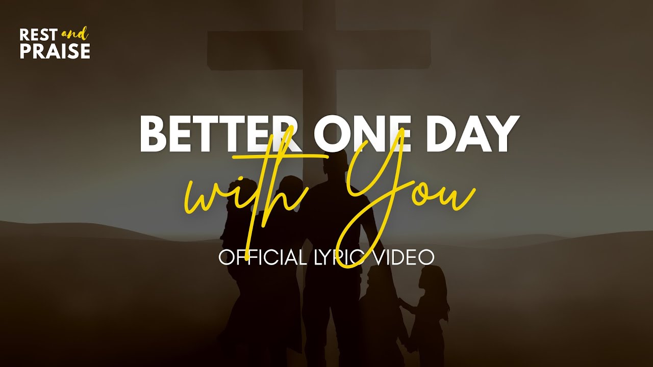BETTER ONE DAY WITH YOU