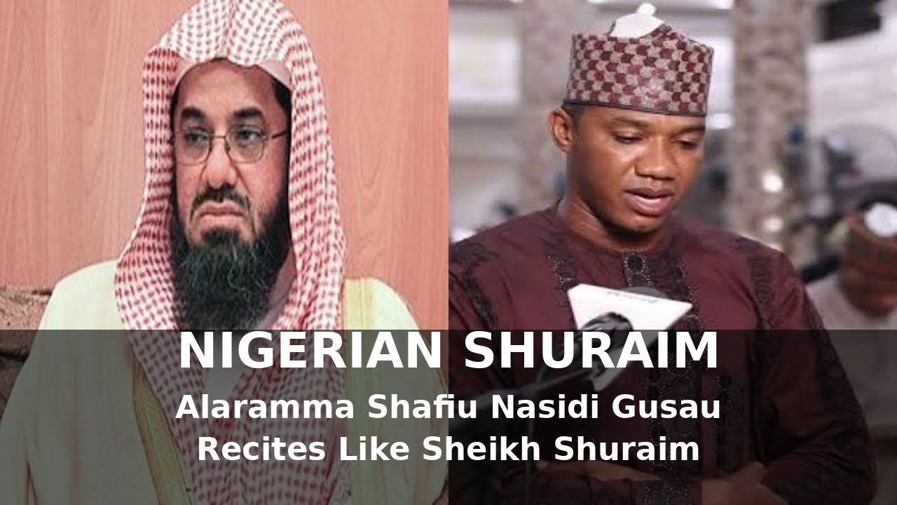 SHURAIM OF NIGERIA LISTEN TO NIGERIAN SHURAIM - ALARAMMA SHAFIU NASIDI GUSAU - TARAWIH SALAH DAY 25 
