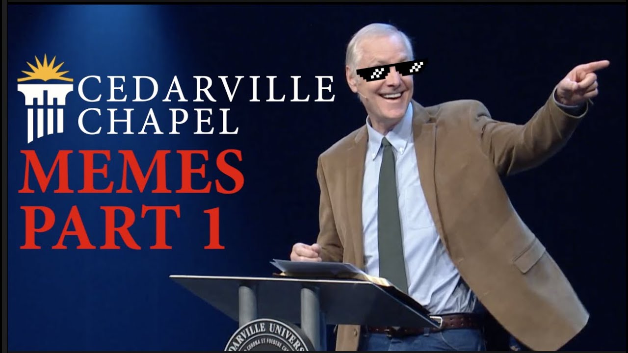 Cedarville Chapel: But It's Just The Memes PART 1